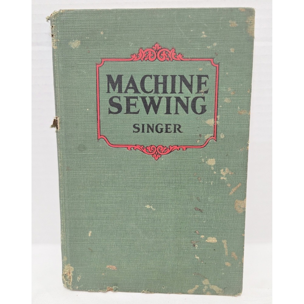 Machine Sewing Revised 1928 - Singer Green Hardcover Book For Home Economics